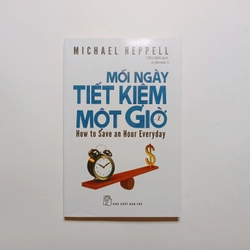 Mỗi Ngày Tiết Kiệm Một Giờ - Michael Heppell
