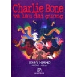 Charlie Bone - Tập 4 : Charlie Bone Và Lâu Đài Gương - Jenny Nimmo ASB.PO Oreka Blogmeo 230225
