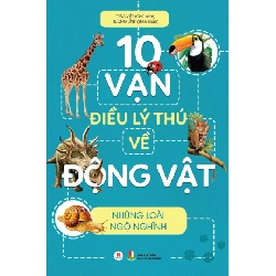 10 vạn điều lý thú về Động vật - Những loài ngộ nghĩnh (HH) Mới 100% HCM.PO Độc quyền - Thiếu nhi Oreka-Blogmeo 161494