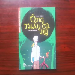 [Sách Văn Học] Ông Thầy Cũ Kỹ (Thu Trân) - Tuyển Truyện Hay Dành Cho Thiếu Nhi 