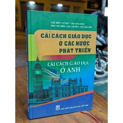 CẢI CÁCH GIÁO DỤC Ở CÁC NƯỚC PHÁT TRIỂN - CHỦ BIÊN LỮ ĐẠT - CHU MÃN SINH 302583