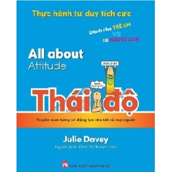 All about -Thực hành tư duy tích cực dành cho trẻ em và người lớn: Thái độ - Julie Davey