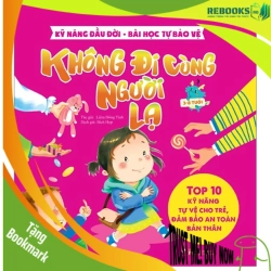 (TẶNG BOOKMARK) Kỹ năng đầu đời - Không đi cùng người lạ - Bài học tự bảo vệ - Top 10 kỹ năng tự vệ cho trẻ, đảm bảo an toàn bản thân - Sách Mẹ và bé