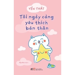 (TẶNG BOOKMARK) Tôi Ngày Càng Yêu Thích Bản Thân - Nhã Nam Yến Thất KỸ NĂNG