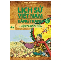 Lịch Sử Việt Nam Bằng Tranh - Tập 42: Phân Tranh Nam - Bắc Triều Và Đoạn Kết Nhà Mạc Ở Cao Bằng - Trần Bạch Đằng, Đinh Văn Liên, Nguyễn Quang Vinh (Mới 100%) Lịch sử, địa lí Việt Nam, NXB Trẻ - SÁCH ĐẠI HỌC