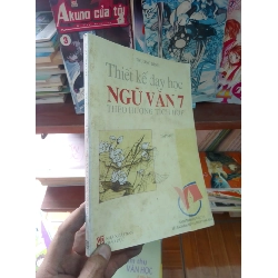 (Sách cũ SCGR) Thiết kế dạy học Ngữ Văn 7 theo hướng tích hợp tập một - Trương Dĩnh 2004 Sách giáo khoa - giáo trình VAVO-AK19 Blogmeo090426