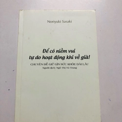 ĐỂ CÓ NIỀM VUI TỰ DO HOẠT ĐỘNG KHI VỀ GIÀ CHUYÊN ĐỀ GIỮ GÌN SỨC KHỎE LÂU DÀI (sách dịch) 360547