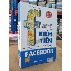 Bán Hàng, Quảng Cáo Và Kiếm Tiền Trên Facebook - MBA. Nguyễn Phan Anh 121100