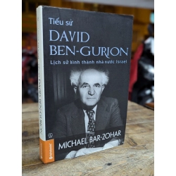 TIỂU SỬ DAVID BEN GURION - MICHAEL BAR ZOHAR