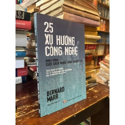 25 xu hướng công nghệ định hình cuộc cách mạng công nghiệp 4.0 - Bernard Marr