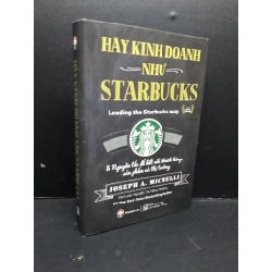 Hãy kinh doanh như Starbucks (bìa cứng) mới 80% ố nhẹ 2019 HCM1410 Joseph A. Michelli MARKETING KINH DOANH