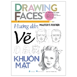 Drawing Faces - Học Vẽ Theo Từng Bước - Hướng Dẫn Vẽ Khuôn Mặt - Walter T. Foster