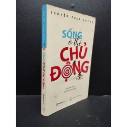 [Phiên Chợ Sách Cũ] Sống ở thể chủ động - Nguyễn Tuấn Quỳnh 2018 2303 419634