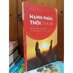 Hạnh phúc thôi chưa đủ - Chris Skellet 127586