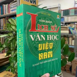 LƯỢC KHẢO LỊCH SỬ VĂN HỌC VIỆT NAM TỪ KHỞI THỦY ĐẾN CUỐI THẾ KỶ 20 - BÙI ĐỨC TỊNH