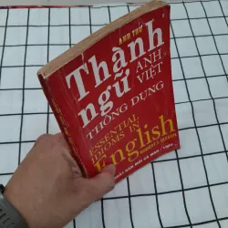THÀNH NGỮ ANH VIỆT THÔNG DỤNG (Essential Idioms in Eng) Robert Dixson. Anh Thư dịch. 1993 732658