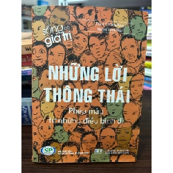 Những Lời Thông Thái - Phép Màu Từ Những Điều Bình Dị của Tiến sĩ G. Francis Xavier và Nguyễn Thành Nhân - Tiến sĩ G. Francis Xavier, Nguyễn Thành Nhân - BT - Tiến sĩ G. Francis Xavier, Nguyễn Thành Nhân