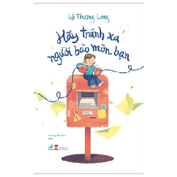 Hãy Tránh Xa Người Bào Mòn Bạn - Lý Thượng Long