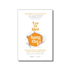 Leo ra khỏi hang thỏ - Vực dậy công ty khốn khó bằng tư duy khác biệt - Anthony Scaramucci