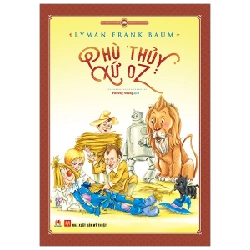 Văn Học Kinh Điển Thế Giới - Phù Thủy Xứ Oz - Lyman Frank Baum ASB.PO Oreka Blogmeo 230225