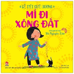 Lễ Tết Quê Hương - Mí Đi Xông Đất - Chuyện Kể Dịp Tết Nguyên Đán - Lý Minh Phúc, Tuệ An (Mới 100%) Truyện thiếu nhi, NXB Kim Đồng - SÁCH ĐẠI HỌC