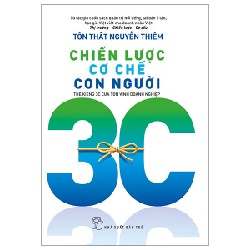 Chiến Lược - Cơ Chế - Con Người - Thế Kiềng 3C Của Tồn Vinh Doanh Nghiệp - Tôn Thất Nguyễn Thiêm 116350