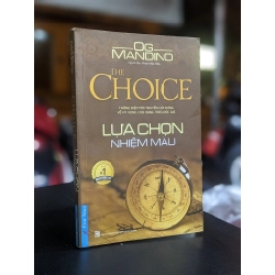 The choice: Lụa chọn nhiệm màu - Og Mandino