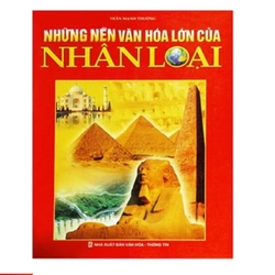 Những Nền Văn Hóa Lớn Của Nhân Loại - Tác giả:Trần Mạnh Thường 199233