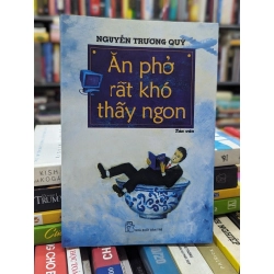 Ăn phở rất khó thấy ngon - Nguyễn Trương Quý