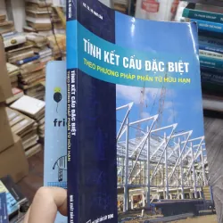 Sách: Tính kết cấu đặc biệt theo phương pháp phần tử hữu hạnh - TG: GS TS Vũ Như Cầu (KT) 738381