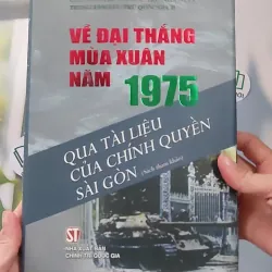 [MIỄN PHÍ BỌC SÁCH] Về Đại Thắng Mùa Xuân Năm 1975 990209