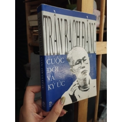 Trần Bạch Đằng cuộc đời và ký ức