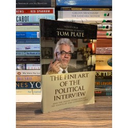 THE FINE ART OF THE POLITICAL INTERVIEW insights from Award-Winning Journalist Tom Plate 166094