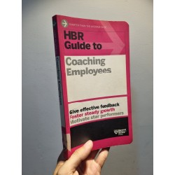 HBR GUIDE TO - COACHING EMPLOYEES : Give Effective Feedback | Foster Steady Growth | Motivate Star Performers