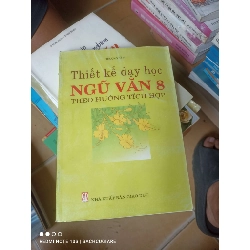 Thiết Kế Dạy Học Ngữ Văn 8 (Theo Hướng Tích Hợp) - Trương Dĩnh 2005 (Tham khảo - luyện thi) VAVO1304-AK3T3
