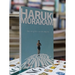 Tôi nói gì khi nói về chạy bộ - Haruki Murakami