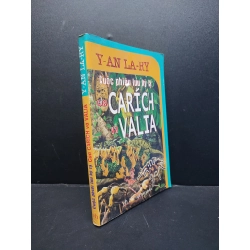 Cuộc phiêu lưu kỳ lạ của Carich và Valia 2007 mới 80% ố vàng, vẽ chì ít HCM1406 Y-An La-ry SÁCH VĂN HỌC