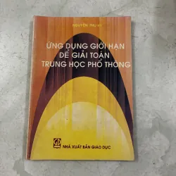 Ứng dụng giới hạn để giải toán Trung học phổ thông - Nguyễn Phụ Hy