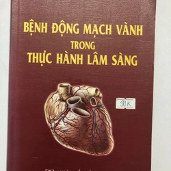 BỆNH ĐỘNG MẠCH VÀNH TRONG THỰC HÀNH LÂM SÀNG - 382 TRANG, NXB: 2006 298888