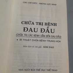 CHỮA TRỊ BỆNH ĐAU ĐẦU - CHU CHÍ KIỆT, PHÙNG LỰC SINH 444101