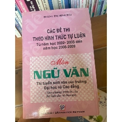 (Sách cũ SCGR) Các Đề Thi Theo Hình Thức Tự Luận Môn Ngữ Văn (Từ Năm Học 2002–2003 Đến Năm Học 2008–2009) - Hoàng Thị Minh Hải 2009 Tham khảo - luyện thi VAVO-AK1T3 Blogmeo090426