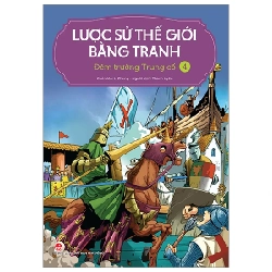 Lược Sử Thế Giới Bằng Tranh - Tập 4: Đêm Trường Trung Cổ - Li Zheng (Mới 100%) Kiến thức bách khoa, NXB Kim Đồng - SÁCH ĐẠI HỌC