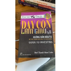 Dạy Con Làm Giàu - Tập 3: Hướng Dẫn Đầu Tư - Robert T. Kiyosaki & Sharon L. Lechter