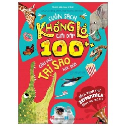 Bách Khoa Thư Britannica Dành Cho Trẻ Em - Cuốn Sách Khổng Lồ Giải Đáp 100++ Câu Hỏi Tại Sao Hóc Búa - Sally Symes, Stephanie Warren Drimmer, Kate Slater