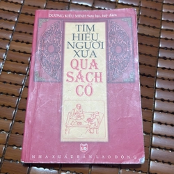 Tìm hiểu người xưa qua sách cổ - Dương Kiều Minh 