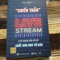 Chiến Thần Livestream. 3 Kỹ Năng Cần Có Để Chốt Đơn Như Vũ Bão