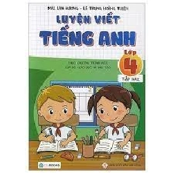 Luyện viết tiếng anh lớp 4 - Tập 2 - Mai Lan Hương - Lê Trung Hoàng Tuyến (2019) New 100% HCM.PO 32640