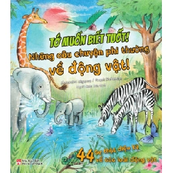 Tớ muốn biết tuốt! - Những câu chuyện phi thường về động vật! - Alejandro Algarra/ Minh họa Gustavo Mazali STB2931 Mẹ và bé