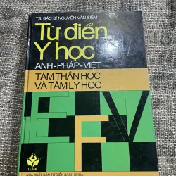 Từ điển y học Anh - Pháp- Việt Tâm thần học, Tâm lý học - bìa cứng, khổ lớn 