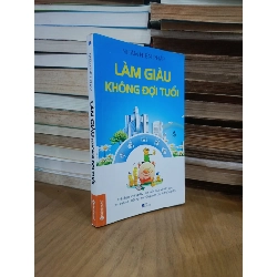Làm giàu không đợi tuổi - Nhậm Hiến Pháp (Nguyễn Tiến Đạt dịch)